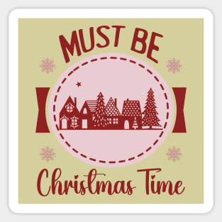 Must be Christmas TIme Sticker